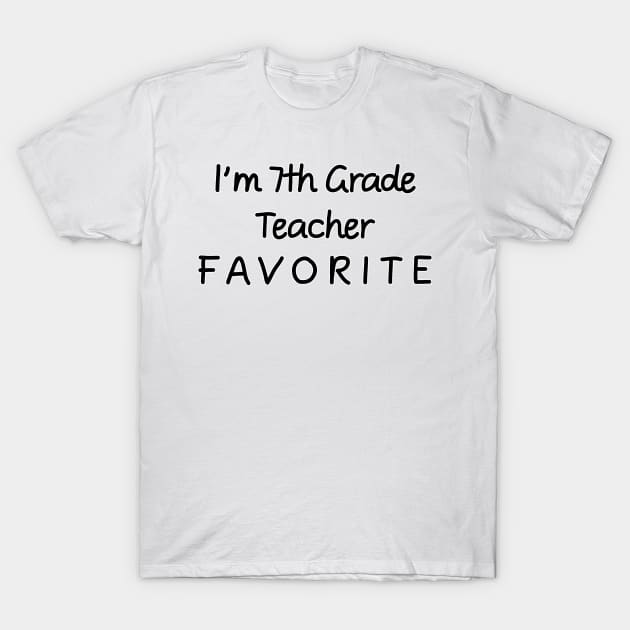 I'm 7th Grade Teacher Favorite 7th Grade Teacher T-Shirt by chrizy1688